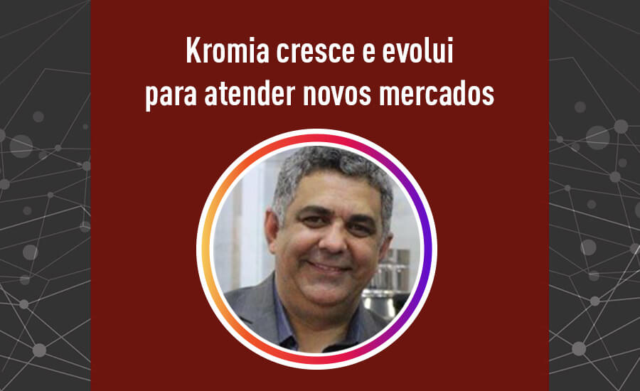 Kromia cresce e evolui para atender novos mercados