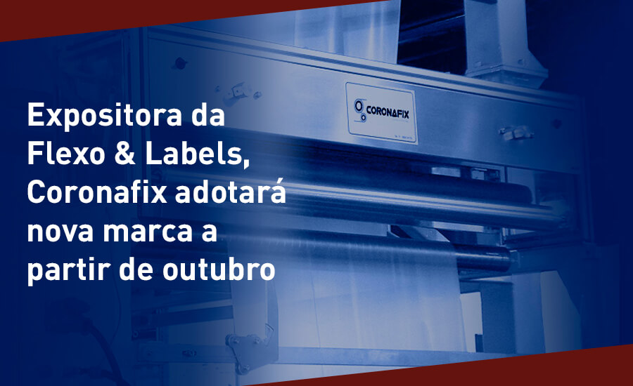 Expositora da Flexo & Labels, Coronafix adotará nova marca a partir de outubro