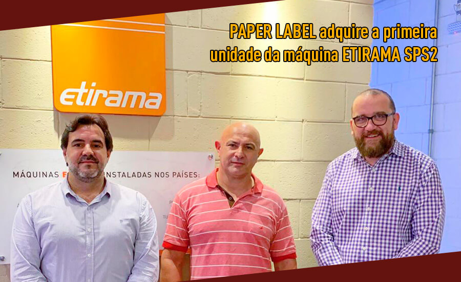 PAPER LABEL adquire a primeira unidade da máquina ETIRAMA SPS2