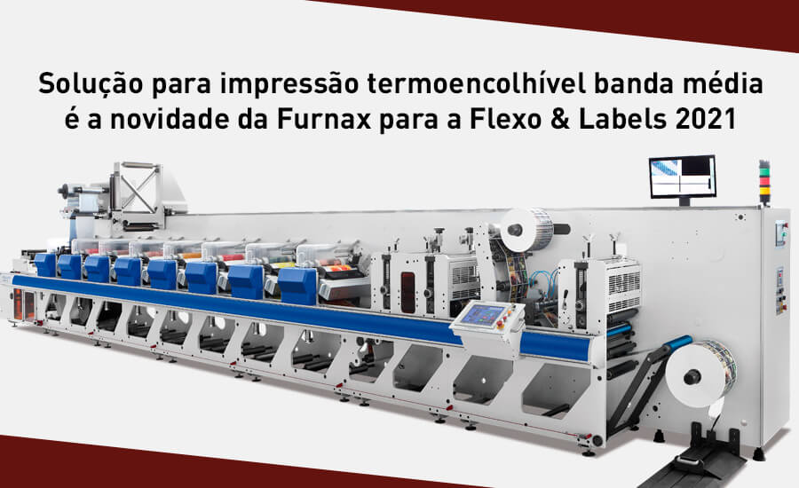 Solução para impressão termoencolhível banda média é a novidade da Furnax para a Flexo & Labels 2021