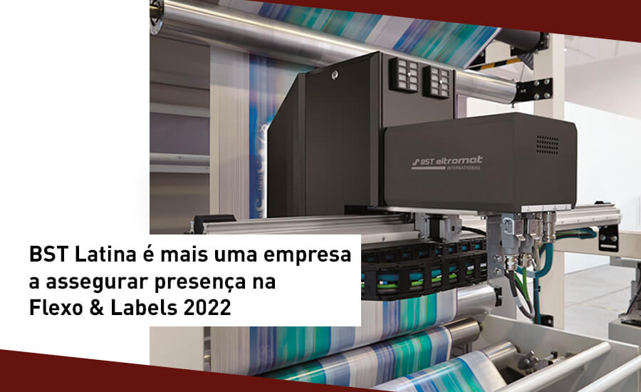 BST Latina é mais uma empresa a assegurar presença na Flexo & Labels 2022